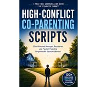High Conflict Co-Parenting Scripts: Child Focused Messages, Boundaries, and Parallel Parenting Responses for Separated Parents