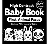 High Contrast Baby Book: First Animal Faces: Black and White Images for Babies