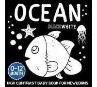 High Contrast Baby Book for Newborns 0 -12 Months: Ocean | Simple Black And White Images With Marine Themes Developing Infants' Eyesight