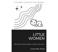 High Contrast Baby Book for Newborns: Literary Classics for Babies: Little Women, Part III (Black and White Images for Early Vision Development)
