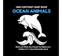 High Contrast Baby Book Ocean Animals: Black and White Sea Animals for Babies and Toddlers 0-3