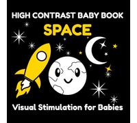 High Contrast Baby Book Space: Black and White Visual Stimulation for Babies 0-3 | Stars, Planets, Rocket & Simple Patterns