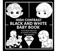 High Contrast Black and White Baby Book Volume 05: 30 Cute Babies Illustrations for Newborns (0-6 Months) Visual Stimulation