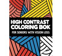 High Contrast Coloring Book For Seniors with Vision Loss: 50+ Bold & Easy-to-See Designs for Older Adults with Macular Degeneration, Cataracts, or Low Vision