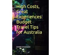 High Costs, Great Experiences: Budget Travel Tips for Australia