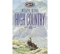 High Country, LITERATURE OF THE AMERICAN WEST WILLARD WYMAN (Auteur)