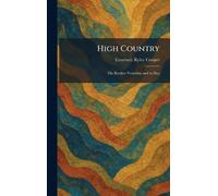 High Country: The Rockies Yesterday and To-Day