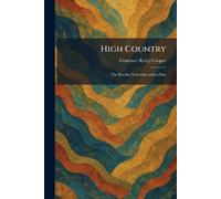 High Country: The Rockies Yesterday and To-Day