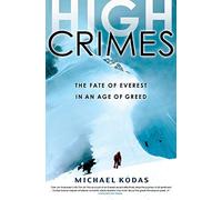 High Crimes – The Fate of Everest in an Age of Greed – Hachette Pratique