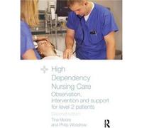 High Dependency Nursing Care by Tina Moore Philip Woodrow, Tina Moore (Auteur)