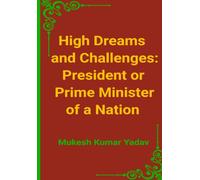 High Dreams and Challenges: President or Prime Minister of a Nation