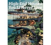 High-End Houses you,ll never live in: A Luxury coloring book for people with champagne dreams but crayon budgets