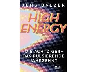 High Energy: Die Achtziger - das pulsierende Jahrzehnt