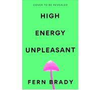 High Energy Unpleasant FROM THE AUTHOR OF STRONG FEMALE CHARACTER - Fern Brady - Brazen - ebook (ePub) - Livre