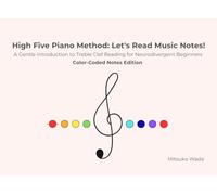 High Five Piano Method: Let's Read Music Notes!: A Gentle Introduction to Treble Clef Reading for Neurodivergent Beginners-Color-Coded Notes Edition-