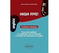 High Five!: Vocabulaire thématique pour enfin maîtriser le vocabulaire clé de l'actualité et enrichir son expression en anglais