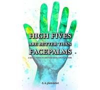High Fives are Better than Facepalms: A Quick Guide to Getting Your Life Together - S.C. Johnson - C. S. Johnson - ebook (ePub) - Livre