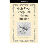 High Flyer, Steep Fall: Hanna Reitsch