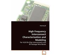 High Frequency Interconnect Characterization And Modeling: For Vlsi On-Chip Interconnects And Rf Package Wire Bonds