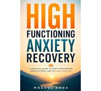 High-Functioning Anxiety Recovery: Break Free from Overthinking, Heal Emotional Exhaustion, Overcome Perfectionism, and Stop Living in Survival Mode | ... Nervous System Healing and Burnout Recovery