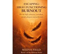 High-Functioning Burnout: For the high achievers, caretakers, people-pleasers and performers