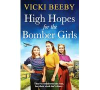 High Hopes for the Bomber Girls: A gripping and emotional WW2 historical novel