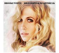 Brooke White - High Hopes & Heartbreak