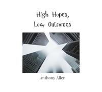 High Hopes, Low Outcomes