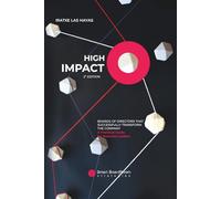 HIGH IMPACT. BOARDS OF DIRECTORS THAT SUCCESSFULLY TRANSFORM THE COMPANY: A Practical Guide for Business Leaders