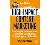 High-Impact Content Marketing: Strategies to Make Your Content Intentional, Engaging and Effective