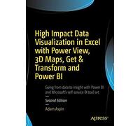 High Impact Data Visualization In Excel With Power View, 3d Maps, Get & Transform And Power Bi
