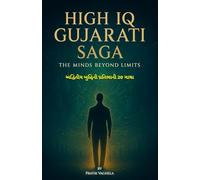 High IQ Gujarati Saga: અદ્વિતીય બુદ્ધિ પ્રતિભાની 20 ગાથા: A Collection of Extraordinary Minds and Unseen Abilities