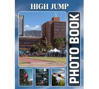 High Jump Photobook: The 40 Photos Of Athletic Jumps And Victory Moments Captured For Posterity