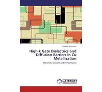 High-K Gate Dielectrics And Diffusion Barriers In Cu Metallization: Materials, Growth And Performance