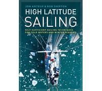 High Latitude Sailing: Self-sufficient sailing techniques for cold waters and winter seasons