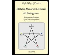 High Magick Practices - El Ritual Menor de Destierro del Pentagrama: Una Guía Completa Paso a Paso para Principiantes. El Ritual que Todo Mago Debe ... a paso con fotografías mostrando cada gesto.