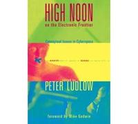 High Noon on the Electronic Frontier, Digital Communication Series Peter Ludlow (Auteur)