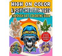High on Color: A Psychedelic Trip: Through Art Coloring Book (Color and Calm: A Mindful Escape)