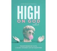 High on God: Transformed by Faith: A 14-Day Journey Out of Addiction