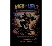 HIGH ON LIFE 2: Der ultimative Spieleleitfaden: Meistere die Story, die Waffen, die Welten und die Geheimnisse für unaufhaltsames Gameplay