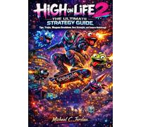 High on Life 2: The Ultimate Strategy Guide: Tips, Tricks, Weapons Breakdown, Boss Strategies, and Complete Walkthrough