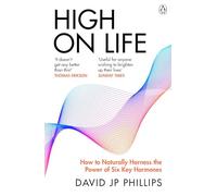 High on Life: How to naturally harness the power of six key hormones and revolutionise yourself