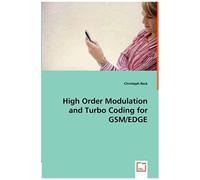 High Order Modulation And Turbo Coding For Gsm/Edge: Hochstufige Modulation Und Turbocodes Für Gsm/Edge