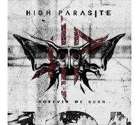 HIGH PARASITE - FOREVER WE BURN CD NEUF