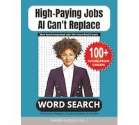 High-Paying Careers AI Can’t Replace: Word Search Puzzle Book: 100+ Career-Themed Word Search Puzzles with Solutions | Easy to Read Print for Adults, ... | Careers Puzzles Vol 1 (Career Puzzles)