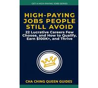 High-Paying Jobs People Still Avoid: 22 Lucrative Careers Few Choose, and How to Qualify, Earn $100K+, and Thrive