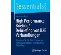 High Performance BriefingDebriefing von B2B Verhandlungen - Hermann Rock - SpringerVerlag Berlin and Heidelberg GmbH amp Co. KG - Livre en Allemand - Pape Hermann RockHermann Rock (Auteur)