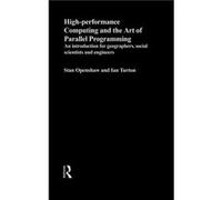 High Performance Computing and the Art of Parallel Programming by Stan Openshaw Ian Turton, Stan Openshaw (Auteur)