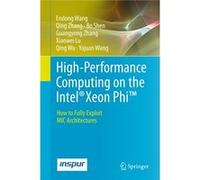 High-Performance Computing On The Intel® Xeon Phitm: How To Fully Exploit Mic Architectures (Hardcover) Endong Wang, Qing Zhang, Bo Shen, Guangyong Zhang (Auteur)