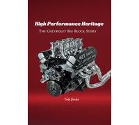 High Performance Heritage: The Chevrolet Big Block Story